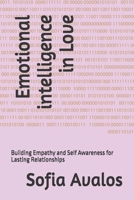 Emotional intelligence in Love: Building Empathy and Self Awareness for Lasting Relationships B0DRYM289R Book Cover