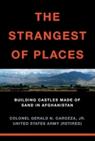 The Strangest of Places: Building Castles Made of Sand in Afghanistan 1667802100 Book Cover
