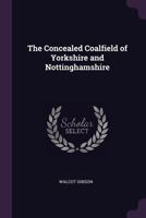 The Concealed Coalfield of Yorkshire and Nottinghamshire 1120874092 Book Cover