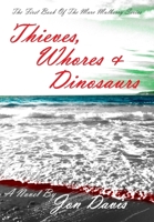 Thieves, Whores & Dinosaurs 0615650996 Book Cover