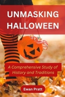 Unmasking Halloween: A Comprehensive Study of History and Traditions B0CLV327KW Book Cover