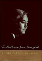 The Gentleman From New York: Daniel Patrick Moynihan -- A Biography 0395860423 Book Cover