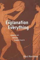 The Explanation for Everything: Essays on Sexual Subjectivity (Sexual Cultures Series) 0814756743 Book Cover