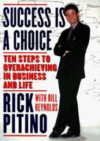 Success Is a Choice: Ten Steps to Overachieving in Business and Life 0767901320 Book Cover