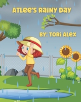 Atlee's Rainy Day: A Story about Rainy Day Activities B09KF5T1M6 Book Cover