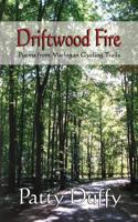 Driftwood Fire: Poems of Michigan Cycling Trails 198651644X Book Cover