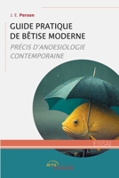 Guide pratique de BêTiSe moderne: Précis d'anoesiologie contemporaine (French Edition) 2355239622 Book Cover