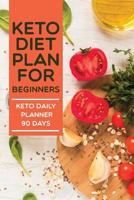 Keto Diet Plan for Beginners Keto Daily Planner 90 Days: Ketogenic and Weight Loss Journal Daily Food Meal and Exercise Diary Fitness Tracker intermittent fasting Easy Recipes Bodybuilding to healthy  1095899759 Book Cover