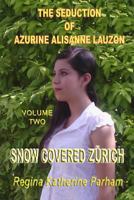 The Seduction Of Azurine Alisanne Lauzon: Snow Covered Zürich 1519151330 Book Cover