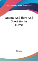 Antony And Hero And Short Stories 1166427005 Book Cover