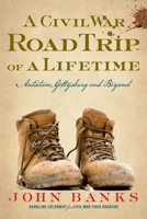 A Civil War Road Trip of a Lifetime: Antietam, Gettysburg, and Beyond 1734627670 Book Cover