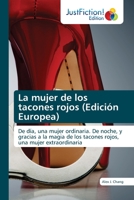 La mujer de los tacones rojos (Edición Europea): De día, una mujer ordinaria. De noche, y gracias a la magia de los tacones rojos, una mujer extraordinaria (Spanish Edition) B0CJ43R8WT Book Cover