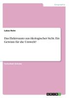 Das Elektroauto aus ökologischer Sicht. Ein Gewinn für die Umwelt? 3668911738 Book Cover