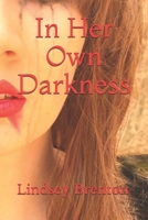 In Her Own Darkness 1075844096 Book Cover