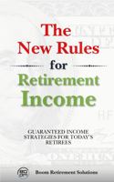 The New Rules for Retirement Income: Guaranteed Income Strategies for Today's Retirees 1967012032 Book Cover