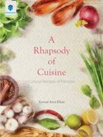 A Rhapsody Of Cuisine: Cultural recipes of Pakistan 9696372639 Book Cover