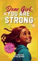 Dear Girl, You Are Strong B0F227SJG9 Book Cover