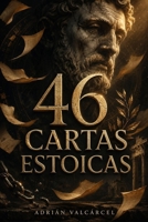 46 cartas estoicas: Para los días en que pierdes el centro - Cómo soltar lo que no controlas, actuar con claridad y vivir con propósito (Spanish Edition) B0H6NJ1TW1 Book Cover