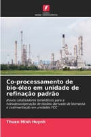 Co-processamento de bio-óleo em unidade de refinação padrão: Novos catalisadores bimetálicos para a hidrodesoxigenação de bioóleo derivado de biomassa ... em unidades FCC (Portuguese Edition) 6206776778 Book Cover