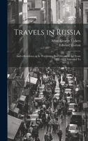 Travels in Russia: And a Residence at St. Petersburg And Odessa, in the Years 1827-1829: Intended To 1241113475 Book Cover
