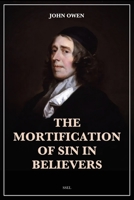 The Mortification of Sin in Believers: Easy to Read Layout B0C5CH7LWZ Book Cover