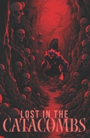 Lost in the Catacombs: Unveiling The Hidden Terror Underground B0CR7D4WJX Book Cover