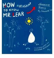How Pleasant to Know Mr. Lear: Nonsense Poems 0880451262 Book Cover