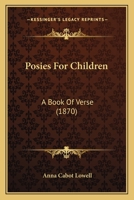 Posies For Children: A Book Of Verse 1166982939 Book Cover