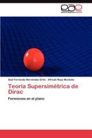 Teoría Supersimétrica de Dirac: Fermiones en el plano 3845491973 Book Cover