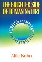 The Brighter Side of Human Nature: Altruism Empathy in Everyday Life 0465007589 Book Cover