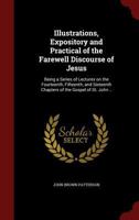 Illustrations, Expository and Practical of the Farewell Discourse of Jesus 1018506470 Book Cover
