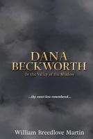 Dana Beckworth: In the Valley of the Shadow 1635541689 Book Cover