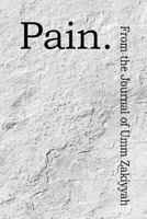 Pain. from the Journal of Umm Zakiyyah 1942985053 Book Cover