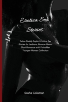 Erotica Sex Stories: Taboo Daddy Explicit Erotica Sex Stories for Lesbians, Reverse Harem Short Romance with Forbidden Younger Women Collection 1803178779 Book Cover