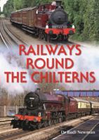 Railways Round the Chilterns 0857101315 Book Cover
