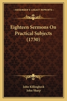 Eighteen Sermons On Practical Subjects 1166194272 Book Cover