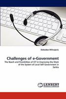 Challenges of e-Government: The Reach and Possibilities of ICT in Improving the Work of the System of Local Self Government in Serbia 3844312404 Book Cover