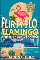 Flirty Flo Flamingo and the Deadly Eggnog (Flirty Flo Flamingo Cozy Mystery) B0HHTJLDJL Book Cover