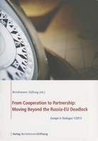 From Cooperation to Partnership: Moving Beyond the Russia-EU Deadlock: Europe in Dialogue 1/2013 3867935467 Book Cover