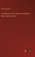 A Supplement to the History of Woodstock Manor and its Environs 3368806025 Book Cover