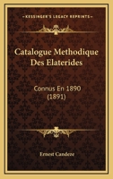 Catalogue Methodique Des Elaterides: Connus En 1890 (1891) 1278936971 Book Cover