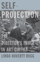 Self-Projection: The Director’s Image in Art Cinema 081669124X Book Cover