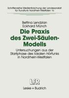 Die Praxis Des Zwei-Saulen-Modells: Untersuchungen Aus Der Startphase Des Lokalen Horfunks in Nordrhein-Westfalen 332293635X Book Cover