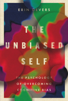 The Unbiased Self: The Psychology of Overcoming Cognitive Bias 1514009765 Book Cover