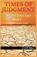 Times of Judgment: Christian End Times Thriller 1499750757 Book Cover