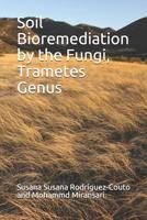 Soil Bioremediation by the Fungi, Trametes Genus 1082897698 Book Cover