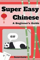 Super Easy Chinese - A Beginner's Guide B0F86TW8T4 Book Cover
