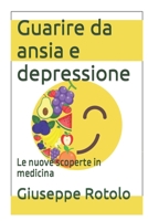 Guarire da ansia e depressione: Le nuove scoperte in medicina (Prevenzione o cura? Guida alla medicina funzionale) (Italian Edition) B0CPM39BZ6 Book Cover