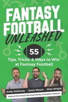 Fantasy Football Unleashed: 55 Tips, Tricks, & Ways to Win at Fantasy Football B08FP3SQQJ Book Cover