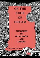 On the Edge of a Dream: The Women of Celtic Myth and Legend 0452279380 Book Cover